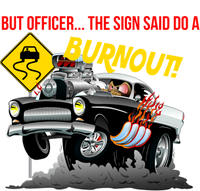 Butt Officer The Sign Said Do A Burnout Tall T-Shirt