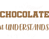 Chocolate Doesn't Judge It Understands T-Shirt