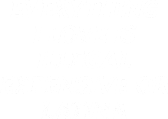Everything I Love Is Illegal Expensive Or Latina 16 in Basic Backpack