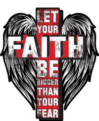 Let Your Faith Be Bigger Than Your Fear T-Shirt