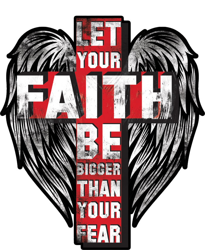 Let Your Faith Be Bigger Than Your Fear T-Shirt