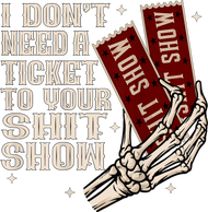 I DonT Need A Ticket To Your Shit Show (2 Sided) High Road Tall T-Shirt