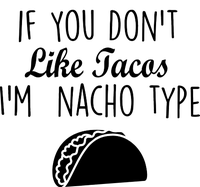 If You don't Like Tacos I'm Nacho Type T-Shirt