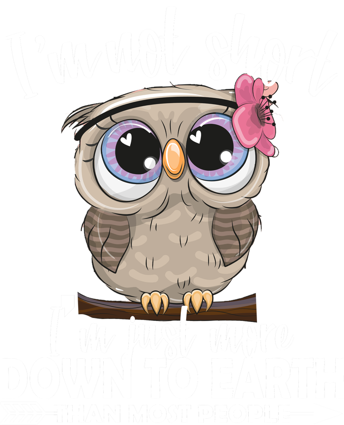 I'm Not Short I'm Just More Down To Earth Owl Full Zip Hoodie