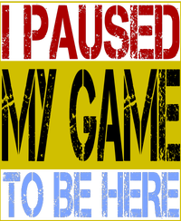 I Paused My Game To Be Here Sign Cooling Performance Crew T-Shirt