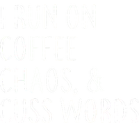 I Run On Coffee Chaos, & Cuss Words Poster