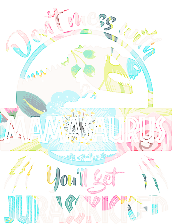 Don't Mess With Mamasaurus Long Sleeve Shirt