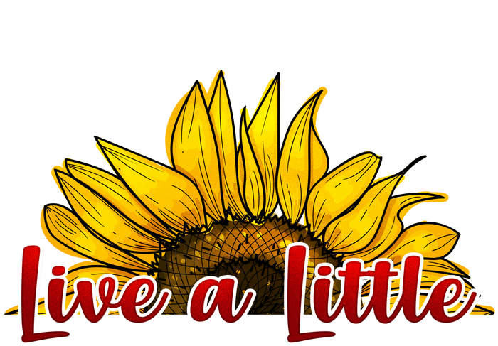 Live A Little Sunflower T-Shirt