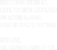 Love Like Jesus Dear Person Behind Me Christian T-Shirt