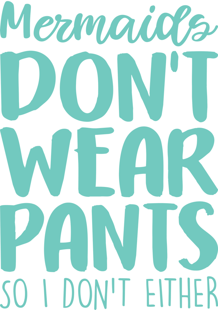 Mermaid Don't Wear Pants Women's T-Shirt