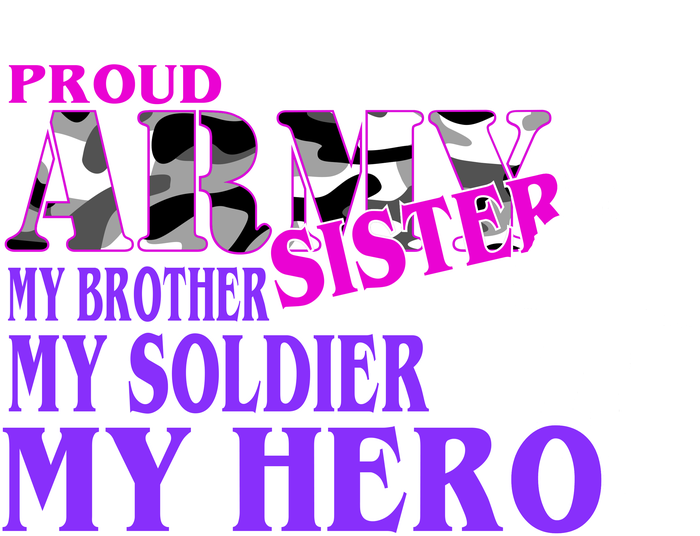 Proud Army Sister My Brother Soldier Hero T-Shirt