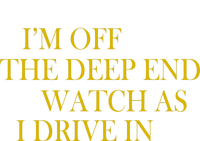 I'm Off The Deep End Watch As I Drive In Women's Crop Top Tee