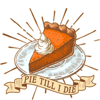 Pie Till I Die T-Shirt