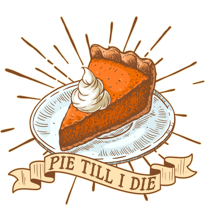 Pie Till I Die T-Shirt