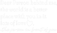 To The Person Behind Me Dear Person Behind Me You Matter Back Only Apron