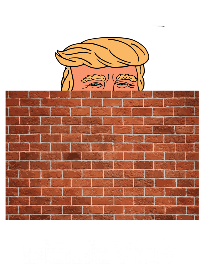 Funny Trump If You Built The Wall They Won't Come  Poster