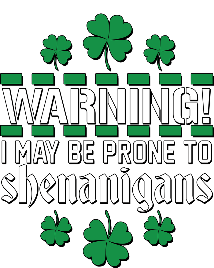 Warning! May Be Prone to Shenanigans Irish Clovers T-Shirt