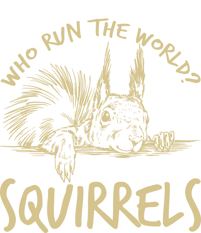  Who Run The World Squirrels T-Shirt