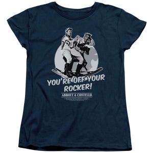 Abbott and Costello You're off your Rocker! Women's T-Shirt