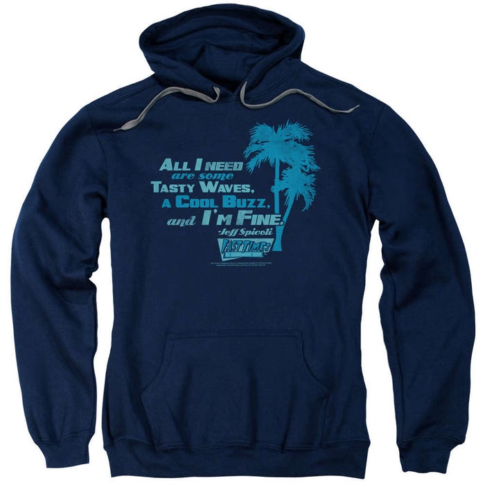 All I Need Tasty Waves Fast Times at Ridgemont High Hoodie