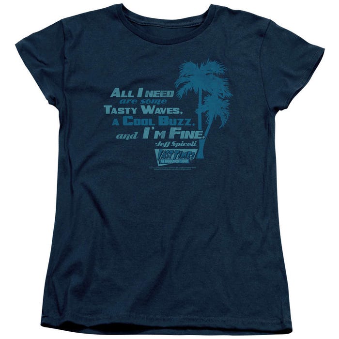 All I Need Tasty Waves Fast Times at Ridgemont High Womens T-Shirt