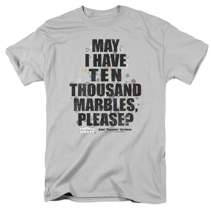 Animal House May I have ten thousand marbles, Please? T-Shirt