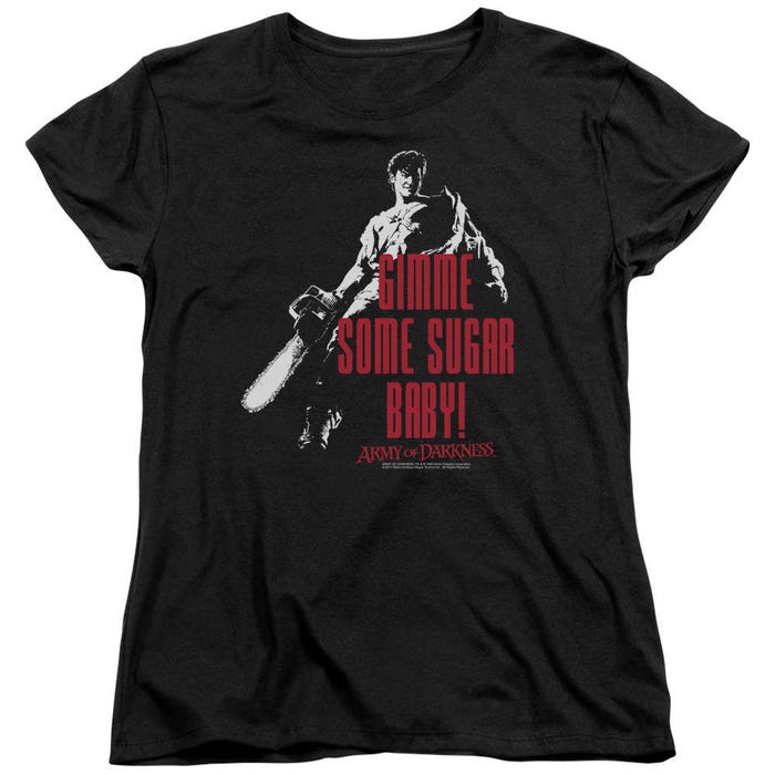 Army of Darkness Gimme Some Sugar Baby! Womens T-Shirt