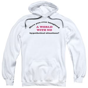 HYPOTHETICAL SITUATIONS Hoodie