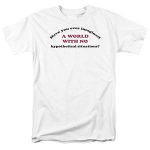 HYPOTHETICAL SITUATIONS T-Shirt