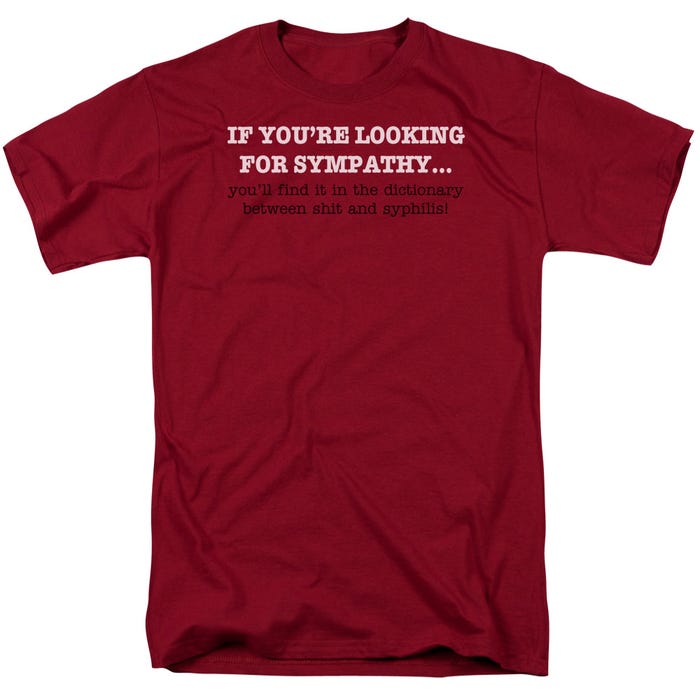 LOOKING FOR SYMPATHY T-Shirt