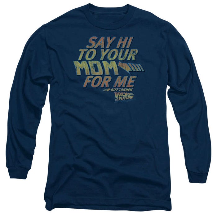 Back to the Future Say Hi To Your Mom For Me Long Sleeve Shirt