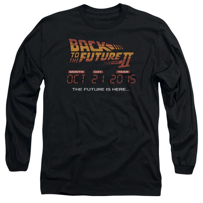 Back to the Future The Future is Here Oct. 21st 2015 Long Sleeve Shirt