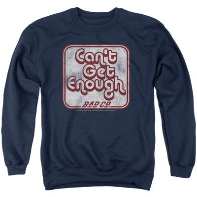 Bad Company Cant Get Enough Sweatshirt