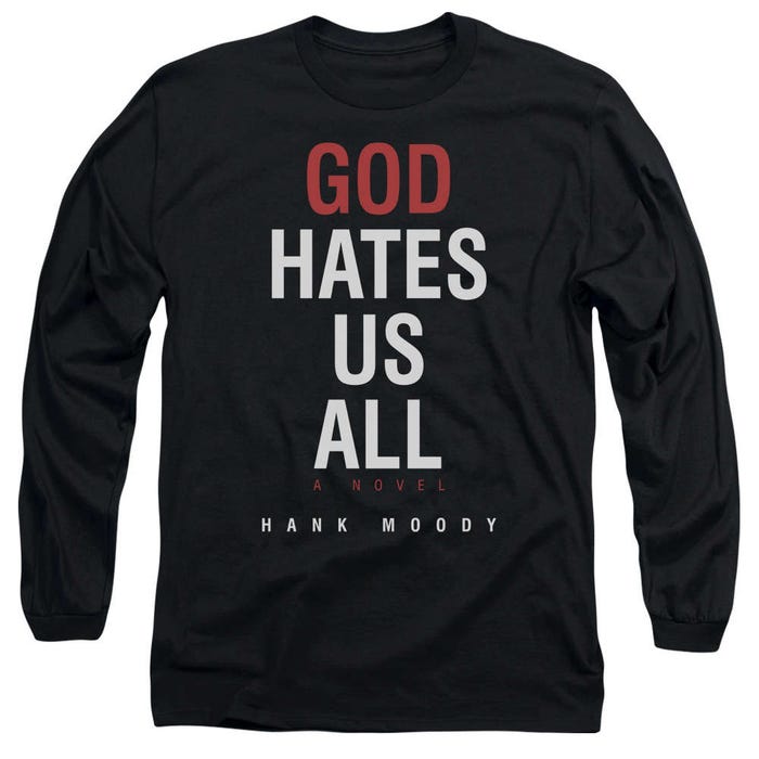 Californication God Hates Us All A Novel Long Sleeve Shirt