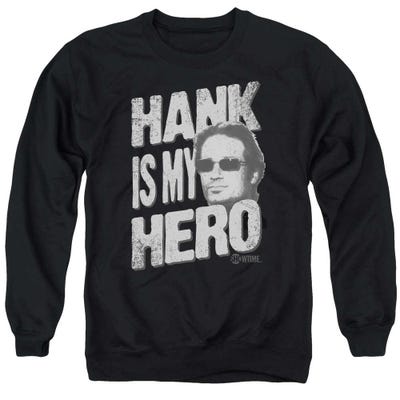 Californication Hank Is My Hero Sweatshirt