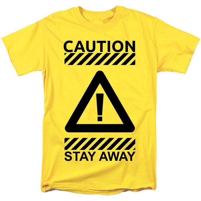 Caution Sign Stay Away T-Shirt