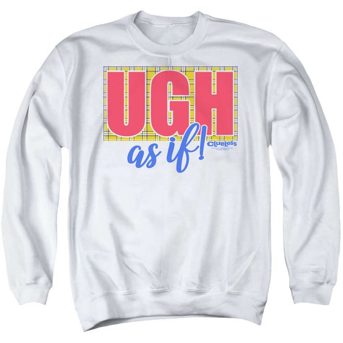 Clueless Movie Ugh As If Sweatshirt