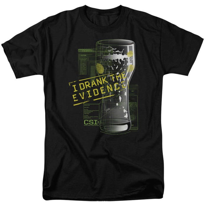 CSI I Drank The Evidence T-Shirt