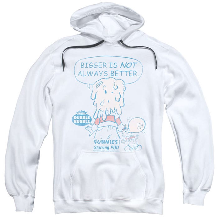 Dubble Bubble Bigger Is Not Always Better Hoodie