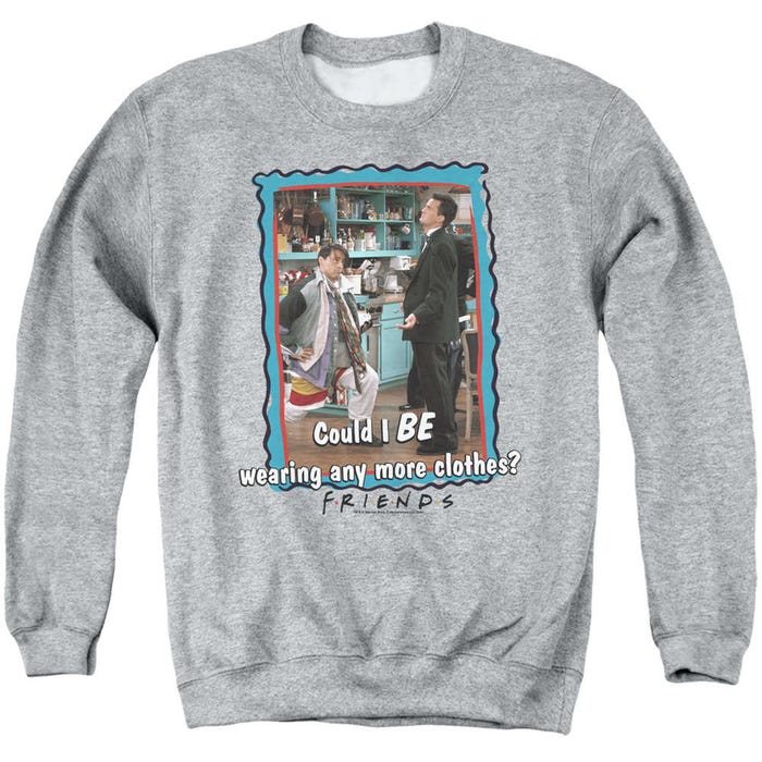 Friends Any More Clothes Sweatshirt