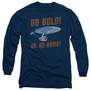 Go Bold Or Go Home Star Trek Long Sleeve Shirt