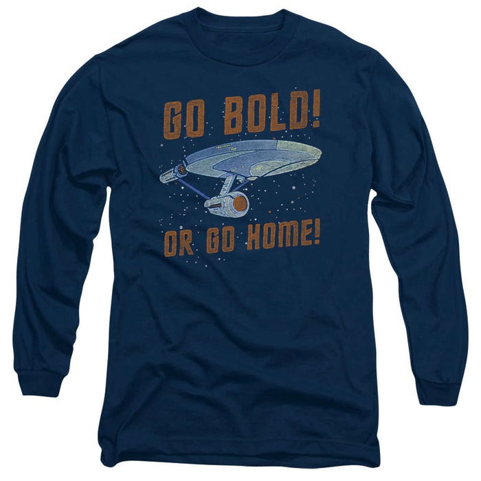 Go Bold Or Go Home Star Trek Long Sleeve Shirt