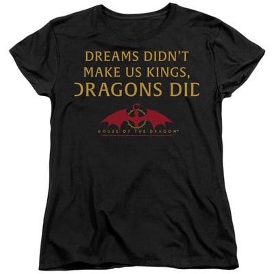 HOUSE OF THE DRAGON NOT DREAMS Womens T-Shirt