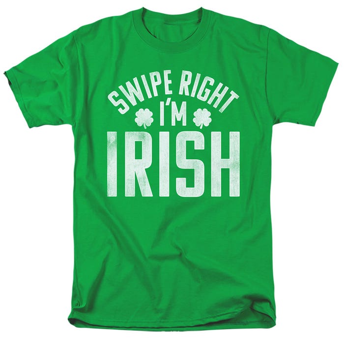 SWIPE RIGHT IM IRISH T-Shirt