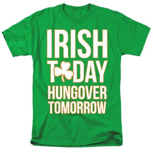 IRISH TODAY HUNGOVER TOMORROW T-Shirt