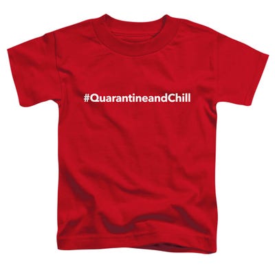 QUARANTINE AND CHILL Toddler T-Shirt