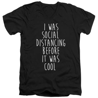SOCIAL DISTANCING BEFORE IT WAS COOL V-Neck T-Shirt