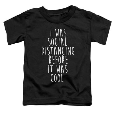 SOCIAL DISTANCING BEFORE IT WAS COOL Toddler T-Shirt