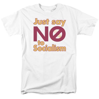JUST SAY NO TO SOCIALISM T-Shirt
