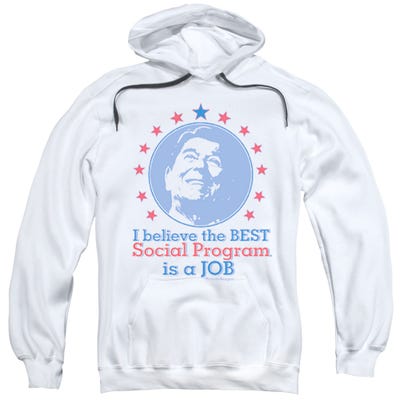 Ronald Reagan I Believe The Best Social Program Is A Job Hoodie